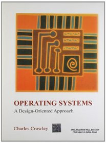 Operating Systems: A Design Oriented Approach