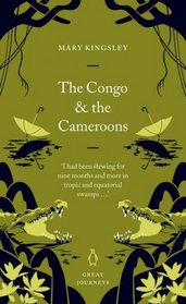 The Congo and the Cameroons (Penguin Great Journeys)