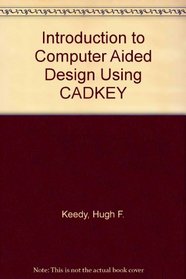 An Introduction to CAD Using Cadkey (PWS-Kent Series in Engineering)