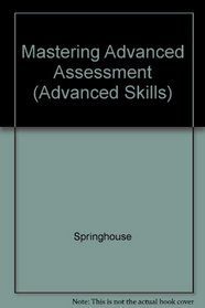 Mastering Advanced Assessment (Advanced Skills)