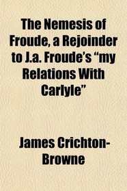 The Nemesis of Froude, a Rejoinder to J.a. Froude's 