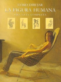 Como Dibujar La Figura Humana - Una Guia Completa (Spanish Edition)