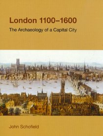 London, 1100-1600: The Archaeology of the Capital City (Studies in the Archaeology of Medieval Europe)