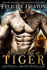 Tamed by a Tiger (Eternal Mates, Bk 13)