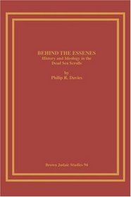 Behind the Essenes: History and Ideology in the Dead Sea Scrolls