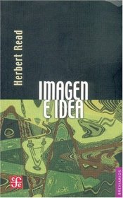 Imagen e idea/ Image and Idea: La funcion del arte en el desarrollo de la conciencia humana (Spanish Edition)