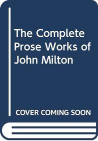 The Complete Prose Works of John Milton, Vol. 8: 1666-1682