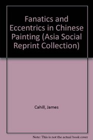 Fantastics and Eccentries in Chinese Paintings (Asis Society Series)