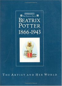 Beatrix Potter 1866-1943: The Artist and Her World