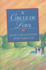 A Circle of Love: Daily Devotions for Parents