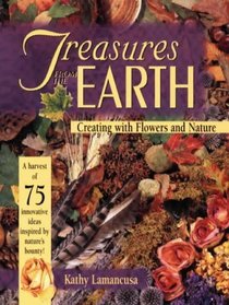 Treasures from the Earth: Creating With Flowers and Nature