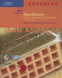 A+ Guide to Hardware: Managing, Maintaining and Troubleshooting, Third Edition, Enhanced