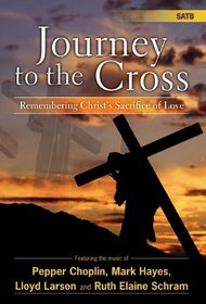 Journey to the Cross, Remembering Christ's Sacrifice of Love