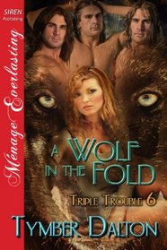 A Wolf in the Fold [Triple Trouble 6] (Siren Publishing Menage Everlasting)