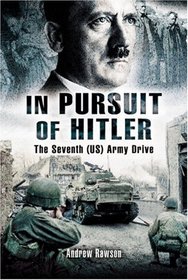 IN PURSUIT OF HITLER: A Battlefield Guide to the Seventh (US) Army Drive (Battleground)