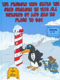 The Penguin Who Hated The Cold Because He Was All Dressed Up And Had No Place To Go!
