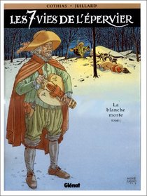 Les 7 vies de l'pervier, tome 1 : La blanche morte