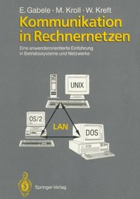 Kommunikation in Rechnernetzen: Eine anwenderorientierte Einfhrung in Betriebssysteme und Netzwerke (German Edition)