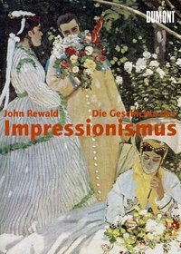 Die Geschichte des Impressionismus. Schicksal und Werk der Maler einer groen Epoche der Kunst.