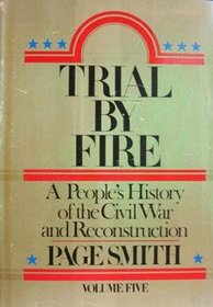 Trial by Fire: A People's History of the Civil War and Reconstruction