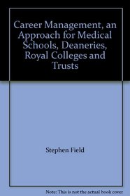 Career Management, an Approach for Medical Schools, Deaneries, Royal Colleges and Trusts