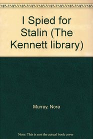 I spied for Stalin (The Kennett library: modern series)