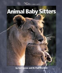 Animal Baby Sitters (Watts Library: Animals)