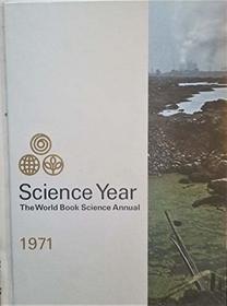 Science Year: World Book Science Annual - 1971