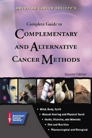 American Cancer Society's Complete Guide to Complementary and Alternative Cancer Methods, 2nd Edition