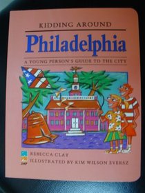 Kidding Around Philadelphia: A Young Person's Guide to the City (Kidding Around Philadelphia)