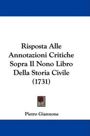 Risposta Alle Annotazioni Critiche Sopra Il Nono Libro Della Storia Civile (1731) (Italian Edition)