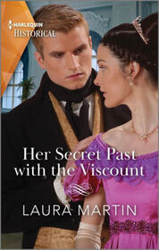 Her Secret Past with the Viscount (Harlequin Historical, No 1750)