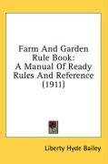 Farm And Garden Rule Book: A Manual Of Ready Rules And Reference (1911)