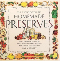 The Encyclopedia of Homemade Preserves