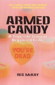 Armed Candy: A True-Life Story of Organised Crime