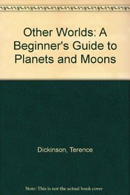 Other Worlds: A Beginner's Guide to Planets and Moons