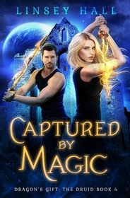 Captured by Magic (Dragon's Gift: The Druid) (Volume 4)