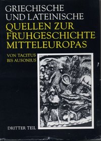 Griechische Und Lateinische Quellen Zur Fruehgeschichte Mitteleuropas Bis Zur Mitte DES 1. Jahrtausends U.Z. (Schriften Und Quellen Der Alten Welt)