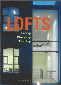 Lofts: Modern Living in Old Factories