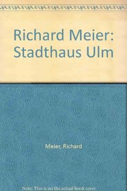 Richard Meier: Stadthaus Ulm (German Edition)