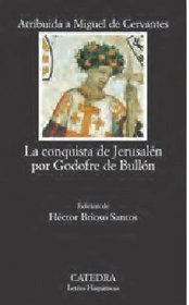 La conquista de Jerusalen por Godofre de Bullon / The Conquest of Jerusalem by Godfrey of Bouillon (Letras Hispanicas / Hispanic Writings) (Spanish Edition)
