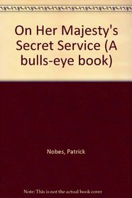 On Her Majesty's Secret Service (A bulls-eye book)