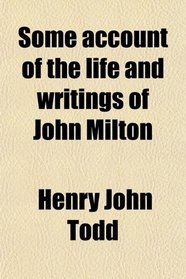 Some account of the life and writings of John Milton