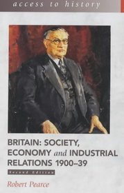 Britain: Society, Economy and Industrial Relations 1900-39 (Access to History)