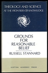 Grounds for Reasonable Belief (Theology and science at the frontiers of knowledge)