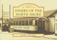 Diners  of  the  North  Shore    (MA)  (Images  of  America)