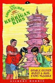 Double-Decker Buses and Nine-Story Pagodas (Adventures of the Kerrigan Kids, Bk 4)
