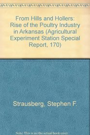 From Hills and Hollers: Rise of the Poultry Industry in Arkansas (Agricultural Experiment Station Special Report, 170)