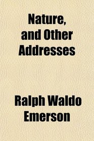 Nature, and Other Addresses