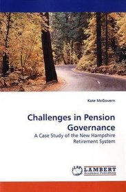 Challenges in Pension Governance: A Case Study of the New Hampshire Retirement System